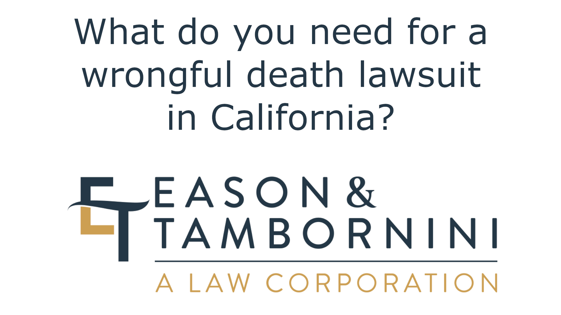 What do you need for a wrongful death lawsuit in California?