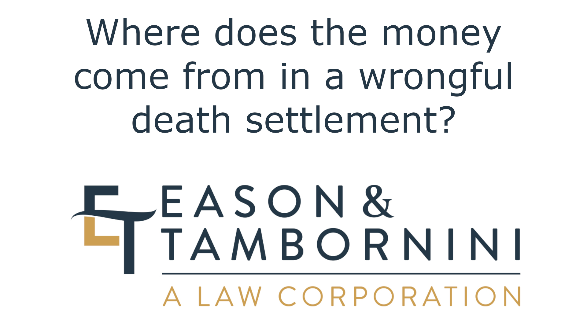 Where does the money come from in a wrongful death lawsuit?